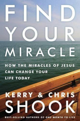 Find Your Miracle: How the Miracles of Jesus Can Change Your Life Today