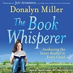 The Book Whisperer: Awakening the Inner Reader in Every Child | Donalyn Miller