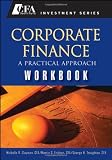 Corporate Finance: A Practical Approach Workbook