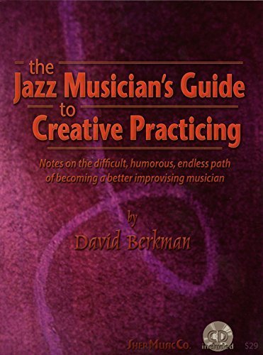The Jazz Musician's Guide to Creative Practicing by David Berkman (2007) Spiral-bound