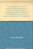 The organisation of race relations administration : [report from the] Select Committee on Race Relations and Immigration, session 1974-75. Vol.3, Appendices