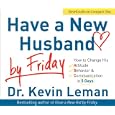 Have a New Husband by Friday: How to Change His Attitude, Behavior & Communication in 5 Days by Kevin Leman