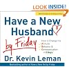 Have a New Husband by Friday: How to Change His Attitude, Behavior & Communication in 5 Days