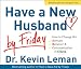Have a New Husband by Friday: How to Change His Attitude, Behavior & Communication in 5 Days
