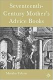 Seventeenth-century Mother's Advice Books