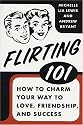 Flirting 101: How to Charm Your Way to Love, Friendship, and Success