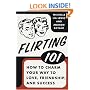 Flirting 101: How to Charm Your Way to Love, Friendship, and Success