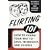 Flirting 101: How to Charm Your Way to Love, Friendship, and Success
