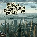 Mark Brandis - Bordbuch Delta VII. H�rspiel. 1 CD