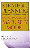 Strategic planning for project management using a project management maturitymodel - [electronic resource]  : Harold Kerzner.