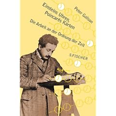 Einsteins Uhren, Poincares Karten. Die Arbeit an der Ordnung der Zeit