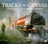 The Railway Paintings of Philip D. Hawkins
