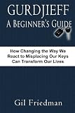 Gurdjieff: A Beginner's Guide