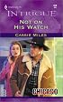 Not On His Watch (Chicago Confidential; Harlequin Intrigue Series #670)