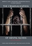 The Criminalization of Mental Illness: Crisis and Opportunity for the Justice System, Second Edition