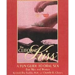 The Clitoral Kiss: A Fun Guide to Oral Sex, Oral Massage, and Other Oral Delights