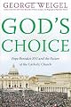 God's Choice: Pope Benedict XVI and the Future of the Catholic Church