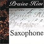 Praise Him: Saxophone by  Various Artists 