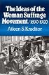 The Ideas of the Woman Suffrage Movement, 1890-1920