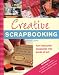 Creative Scrapbooking: Turn Treasured Keepsakes Into Works Of Art