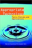 Appropriate Technology: Tools, Choices, & Implications (Academic Press Series in Engineering)