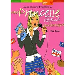 Journal d'une Princesse, Tome 6 : Une princesse rebelle et romantique