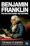 Benjamin Franklin: The Man Who Dared the Lightning (The Thomas Fleming Library)