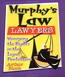 Murphy's Law Lawyers: Wronging the Rights in the Legal Profession