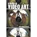 A History of Video Art. The Development of Form and Function