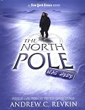 The North Pole Was Here: Puzzles and Perils at the Top of the World