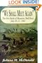 We Shall Meet Again: The First Battle of Manassas (Bull Run), July 18-21, 1861