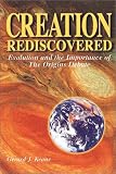 Creation Rediscovered: Evolution & the Importance of the Origins Debate