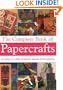The Complete Book of Papercrafts: 26 Step-By-Step Projects to Make from Paper