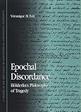  : Epochal Discordance: Holderlin's Philosophy of Tragedy (S U N Y Series in Contemporary Continental Philosophy)