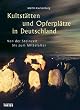Kultst�tten und Opferpl�tze in Deutschland: Von der Steinzeit bis zum Mittelalter