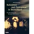 Kultst�tten und Opferpl�tze in Deutschland: Von der Steinzeit bis zum Mittelalter