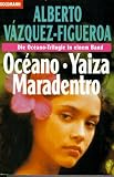 Oceano / Yaiza / Maradentro - Die Oceano- Trilogie in einem Band. - Alberto V&aacute;zquez-Figueroa, Alberto Vazquez- Figueroa