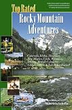 TOP RATED Rocky Mountain Adventures, Includes; Colorado, Idaho, Montana, New Mexico, Utah, Wyoming, Alberta, British Columbia, Saskatchewan & Yukon Territories (Top Rated Outdoor Series)