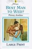 Best Man To Wed? (The Bride's Bouquet) (Harlequin Presents, No 1889)