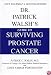 Dr. Patrick Walsh's Guide to Surviving Prostate Cancer