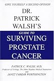 Dr. Patrick Walsh`s Guide to Surviving Prostate Cancer
