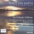 Gibbons - Peace on Earth - Sacred and Secular Works