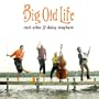 Big Old Life