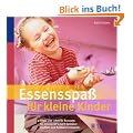 Essensspa� f�r kleine Kinder: �ber 90 schnelle Rezepte: So schmeckt's auch Gem�semuffeln