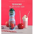 Teisseire - Les 30 recettes culte