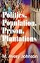 Politics, Population, Prison, Plantations