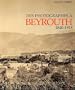 Des photographes � Beyrouth, 1840-1918