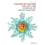 Visions of Nature: The Art And Science of Ernst Haeckel book cover