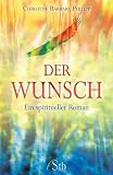 Der Wunsch: Ein spiritueller Roman