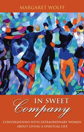 In Sweet Company: Conversations with Extraordinary Women About Living a Spiritual Life